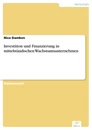 Titel: Investition und Finanzierung in mittelständischen Wachstumsunternehmen