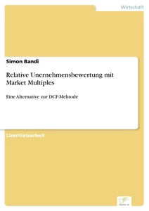Titel: Relative Unernehmensbewertung mit Market Multiples