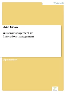 Titel: Wissensmanagement im Innovationsmanagement