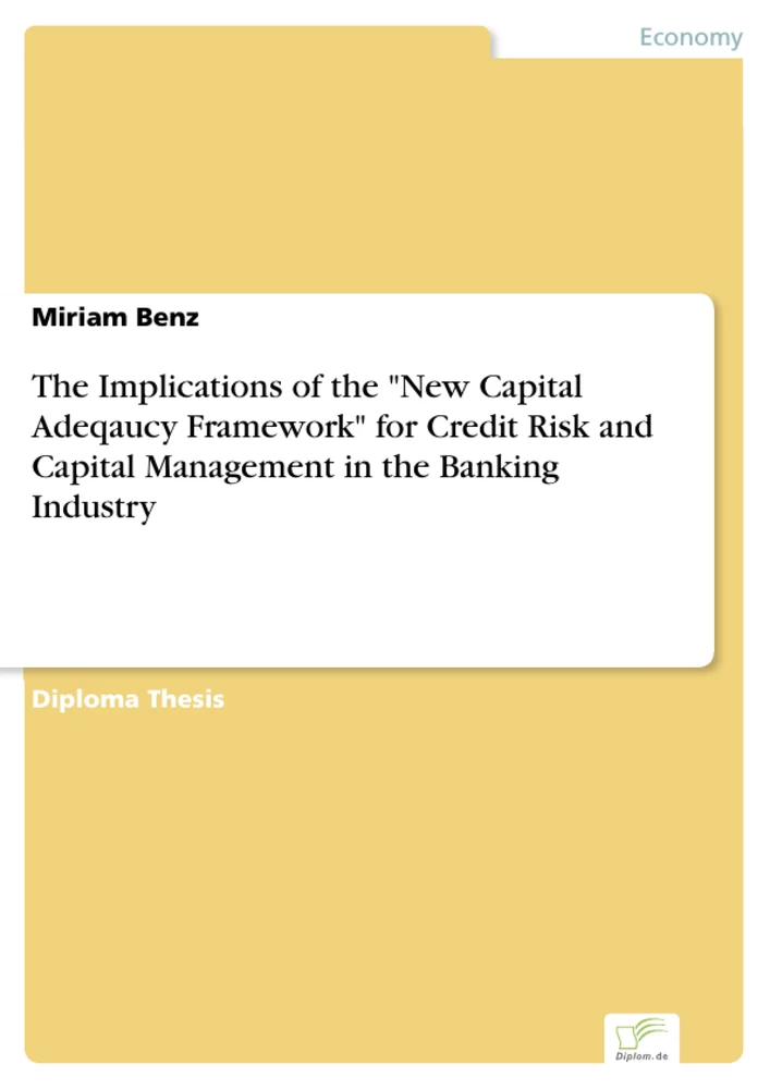 Titel: The Implications of the "New Capital Adeqaucy Framework" for Credit Risk and Capital Management in the Banking Industry