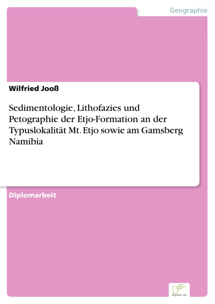 Titel: Sedimentologie, Lithofazies und Petographie der Etjo-Formation an der Typuslokalität Mt. Etjo sowie am Gamsberg Namibia