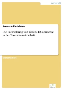 Titel: Die Entwicklung von CRS zu E-Commerce in der Tourismuswirtschaft