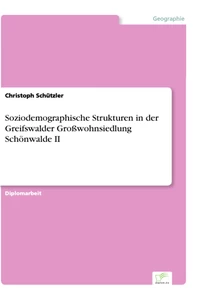 Titel: Soziodemographische Strukturen in der Greifswalder Großwohnsiedlung Schönwalde II
