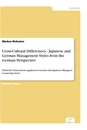 Titel: Cross-Cultural Differences - Japanese and German Management Styles from the German Perspective