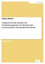 Titel: Organisatorische Aspekte des Projektmanagement am Beispiel des internationalen Drachenfestivals Berlin