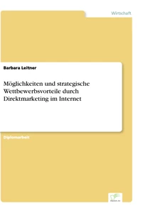 Titel: Möglichkeiten und strategische Wettbewerbsvorteile durch Direktmarketing im Internet