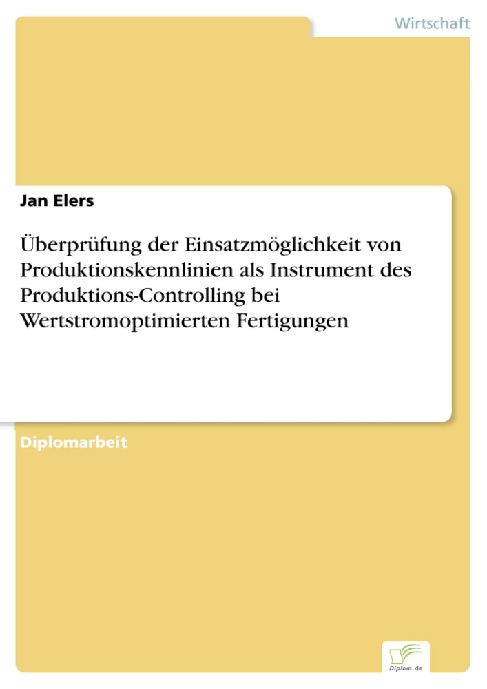 Titel: Überprüfung der Einsatzmöglichkeit von Produktionskennlinien als Instrument des Produktions-Controlling bei Wertstromoptimierten Fertigungen