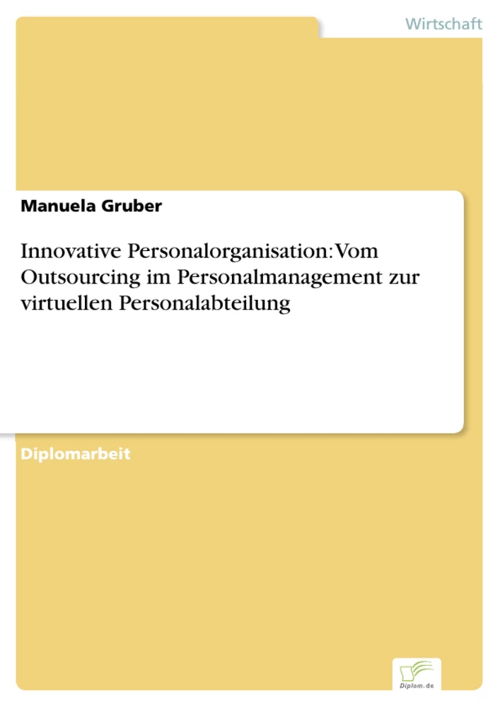 Titel: Innovative Personalorganisation: Vom Outsourcing im Personalmanagement zur virtuellen Personalabteilung