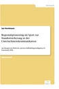 Titel: Regionalsponsoring im Sport zur Standortsicherung in der Unternehmenskommunikation