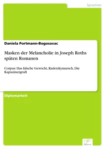 Titel: Masken der Melancholie in Joseph Roths späten Romanen