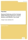 Titel: Regional Marketing and the Strategic Market Planning Approach to Attract Business and Industry Case Study