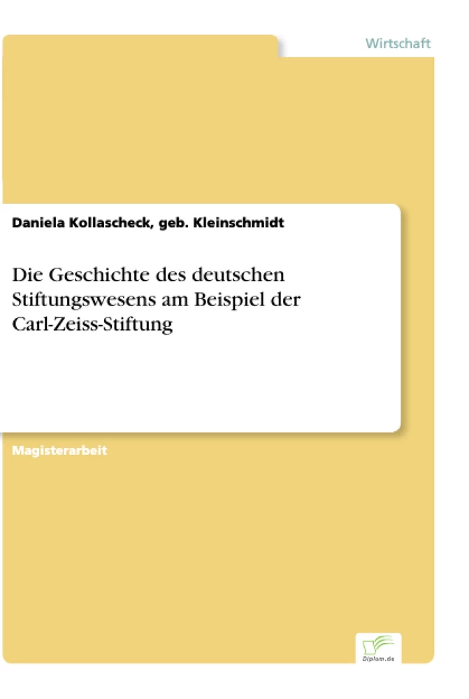 Titel: Die Geschichte des deutschen Stiftungswesens am Beispiel der Carl-Zeiss-Stiftung