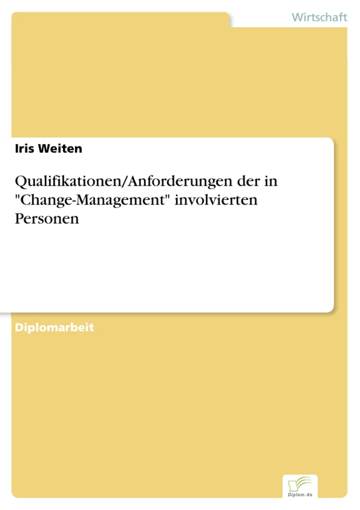 Titel: Qualifikationen/Anforderungen der in "Change-Management" involvierten Personen