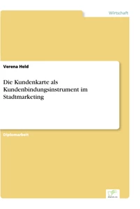 Titel: Die Kundenkarte als Kundenbindungsinstrument im Stadtmarketing