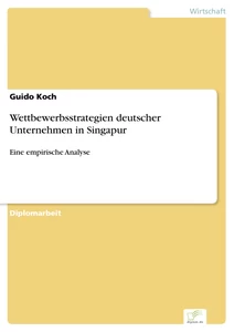 Titel: Wettbewerbsstrategien deutscher Unternehmen in Singapur