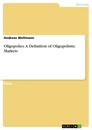 Title: Oligopolies. A Definition of Oligopolistic Markets
