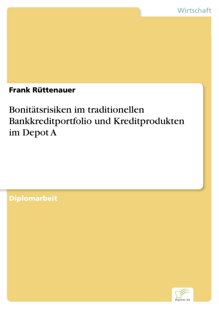 Titel: Bonitätsrisiken im traditionellen Bankkreditportfolio und Kreditprodukten im Depot A