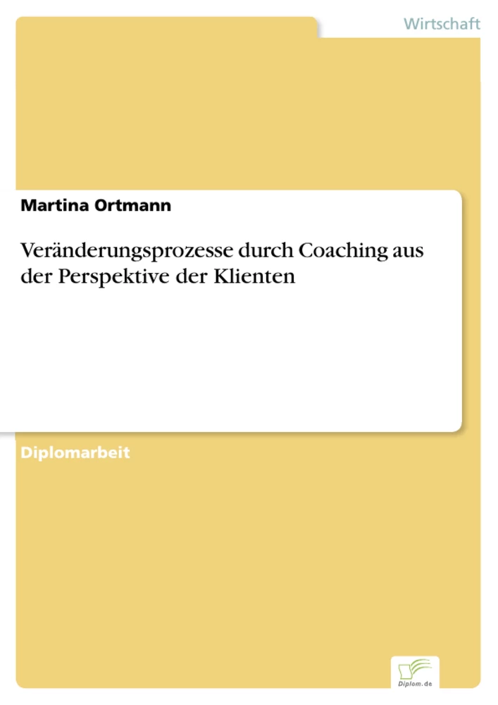 Titel: Veränderungsprozesse durch Coaching aus der Perspektive der Klienten