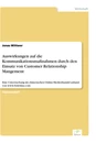 Titel: Auswirkungen auf die Kommunikationsmaßnahmen durch den Einsatz von Customer Relationship Mangement