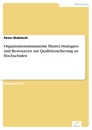 Titel: Organisationsimmanente Muster, Strategien und Ressourcen zur Qualitätssicherung an Hochschulen