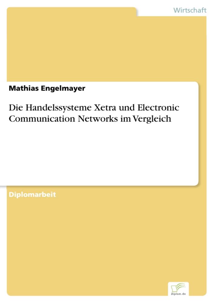 Titel: Die Handelssysteme Xetra und Electronic Communication Networks im Vergleich