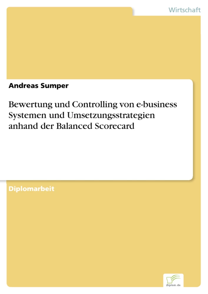 Titel: Bewertung und Controlling von e-business Systemen und Umsetzungsstrategien anhand der Balanced Scorecard