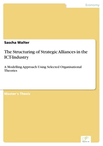 Titel: The Structuring of Strategic Alliances in the ICT-Industry