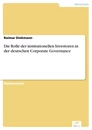 Titel: Die Rolle der institutionellen Investoren in der deutschen Corporate Governance