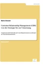 Titel: Customer Relationship Management (CRM) von der Strategie bis zur Umsetzung