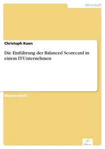 Titel: Die Einführung der Balanced Scorecard in einem IT-Unternehmen