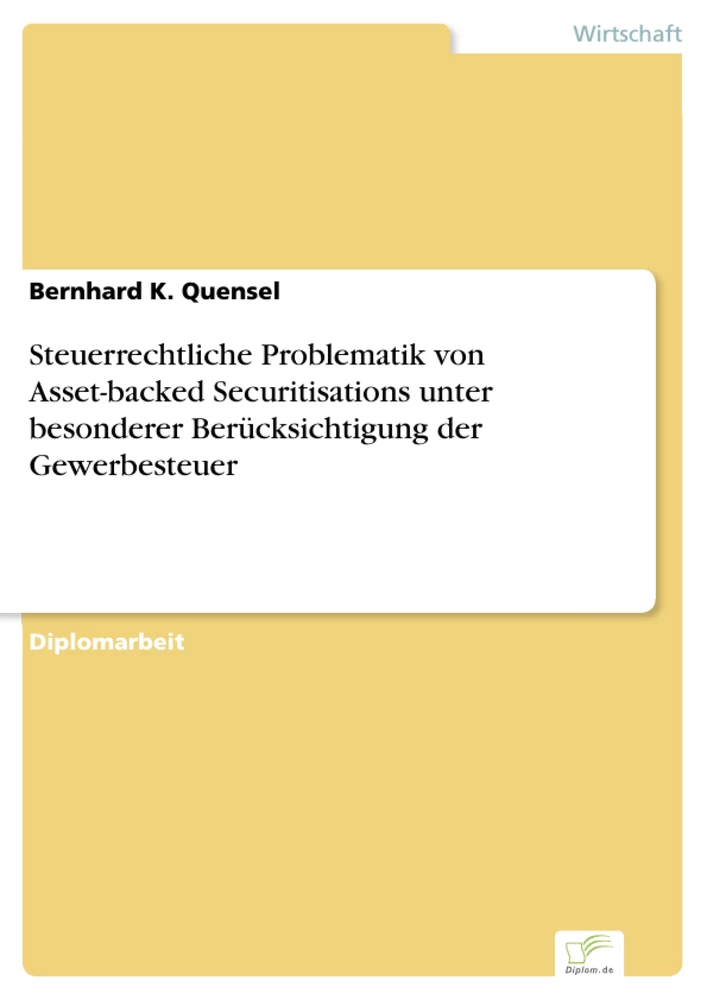 Titel: Steuerrechtliche Problematik von Asset-backed Securitisations unter besonderer Berücksichtigung der Gewerbesteuer