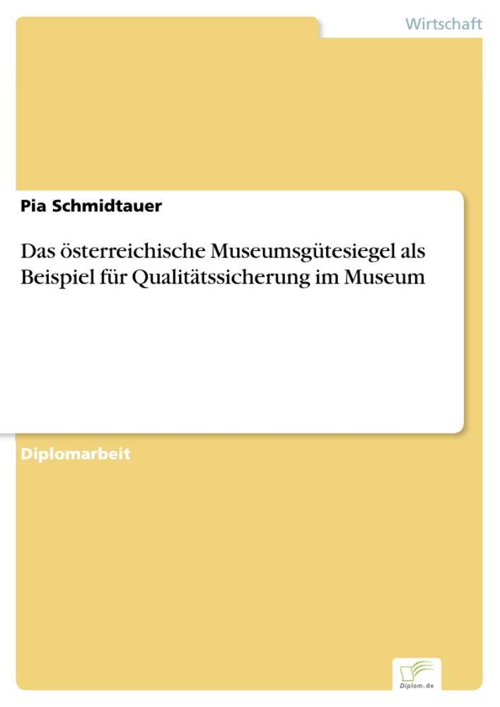 Titel: Das österreichische Museumsgütesiegel als Beispiel für Qualitätssicherung im Museum