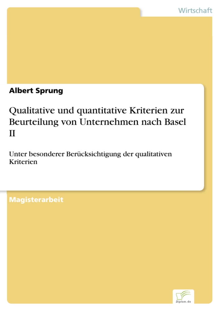 Titel: Qualitative und quantitative Kriterien zur Beurteilung von Unternehmen nach Basel II