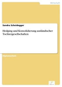 Titel: Hedging und Konsolidierung ausländischer Tochtergesellschaften