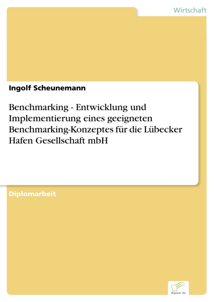 Titel: Benchmarking - Entwicklung und Implementierung eines geeigneten Benchmarking-Konzeptes für die Lübecker Hafen Gesellschaft mbH