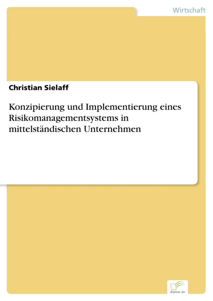 Titel: Konzipierung und Implementierung eines Risikomanagementsystems in mittelständischen Unternehmen