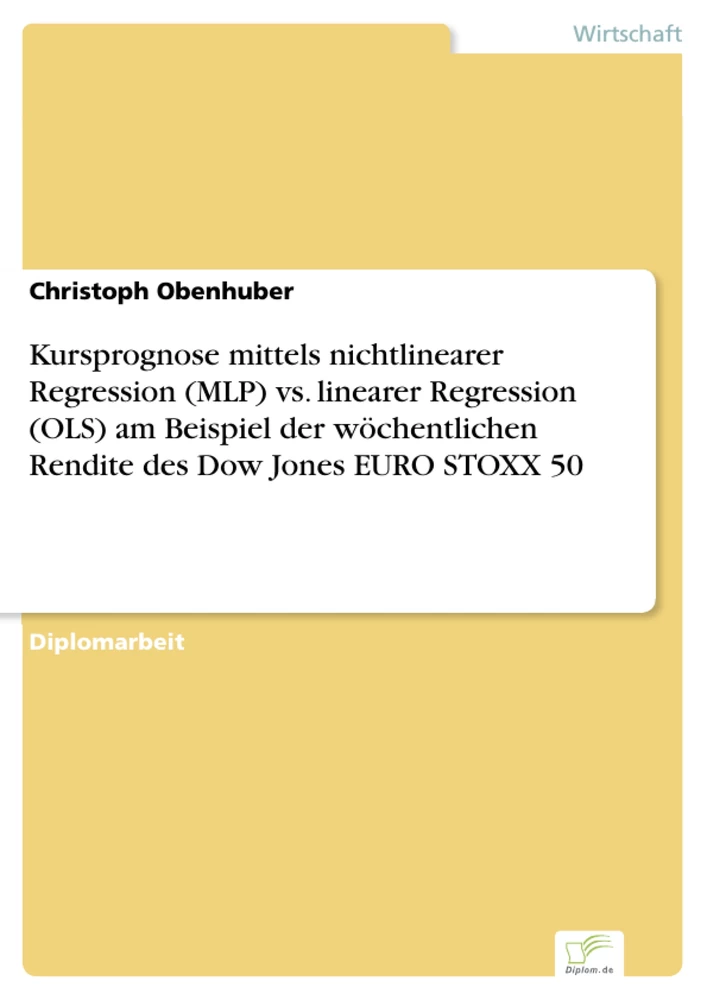 Titel: Kursprognose mittels nichtlinearer Regression (MLP) vs. linearer Regression (OLS) am Beispiel der wöchentlichen Rendite des Dow Jones EURO STOXX 50