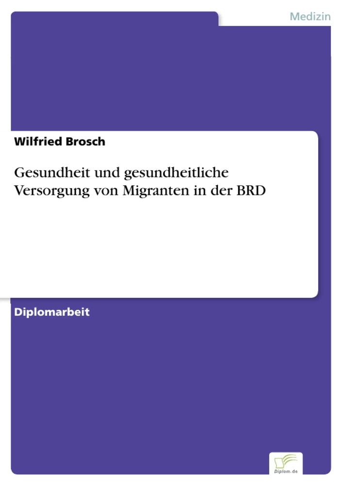 Titel: Gesundheit und gesundheitliche Versorgung von Migranten in der BRD