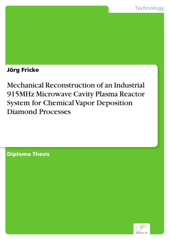 Titel: Mechanical Reconstruction of an Industrial 915MHz Microwave Cavity Plasma Reactor System for Chemical Vapor Deposition Diamond Processes
