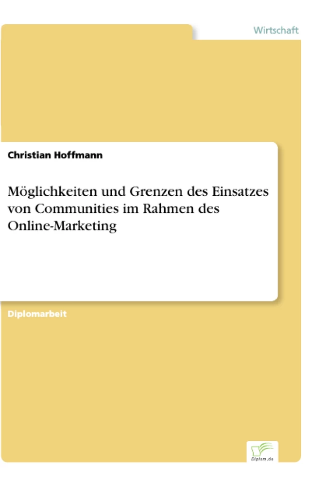 Titel: Möglichkeiten und Grenzen des Einsatzes von Communities im Rahmen des Online-Marketing
