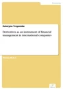 Titel: Derivatives as an instrument of financial management in international companies