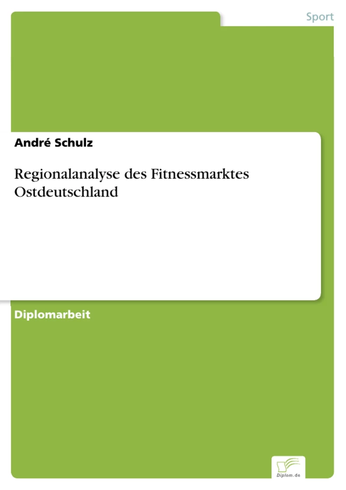Titel: Regionalanalyse des Fitnessmarktes Ostdeutschland
