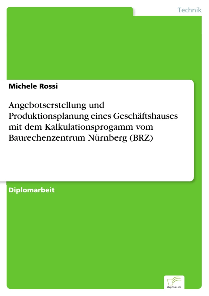 Titel: Angebotserstellung und Produktionsplanung eines Geschäftshauses mit dem Kalkulationsprogamm vom Baurechenzentrum Nürnberg (BRZ)
