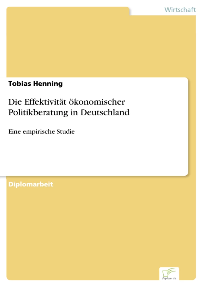 Titel: Die Effektivität ökonomischer Politikberatung in Deutschland