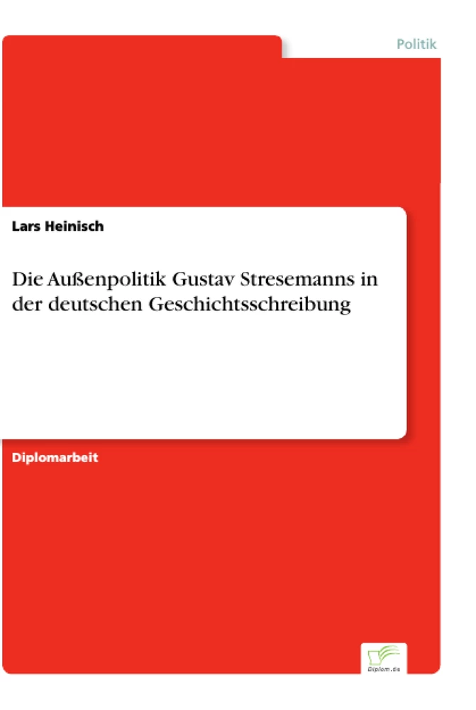 Titel: Die Außenpolitik Gustav Stresemanns in der deutschen Geschichtsschreibung