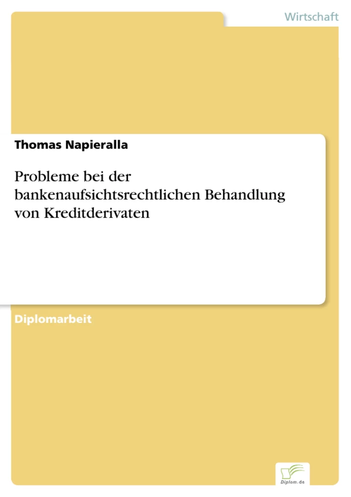 Titel: Probleme bei der bankenaufsichtsrechtlichen Behandlung von Kreditderivaten