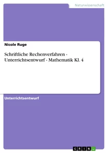 Titel: Schriftliche Rechenverfahren - Unterrichtsentwurf - Mathematik Kl. 4