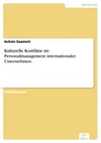 Titel: Kulturelle Konflikte im Personalmanagement internationaler Unternehmen