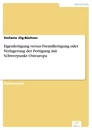 Titel: Eigenfertigung versus Fremdfertigung oder Verlagerung der Fertigung mit Schwerpunkt Osteuropa