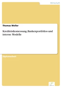 Titel: Kreditrisikomessung, Bankenportfolios und interne Modelle